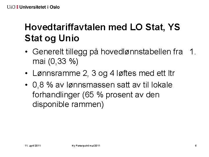 Hovedtariffavtalen med LO Stat, YS Stat og Unio • Generelt tillegg på hovedlønnstabellen fra