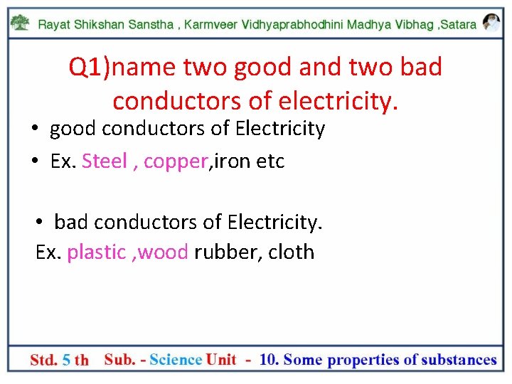 Q 1)name two good and two bad conductors of electricity. • good conductors of