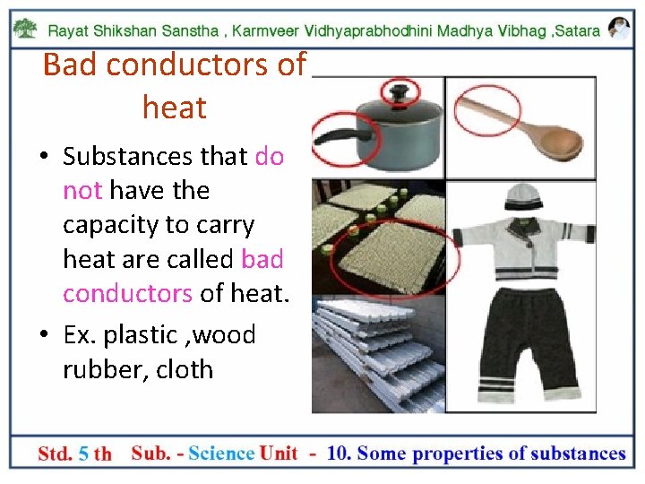 Bad conductors of heat • Substances that do not have the capacity to carry