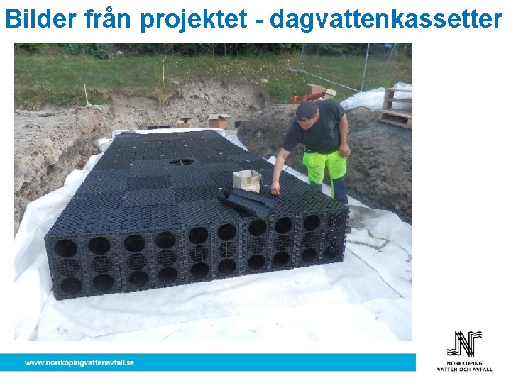 Bilder från projektet - dagvattenkassetter 