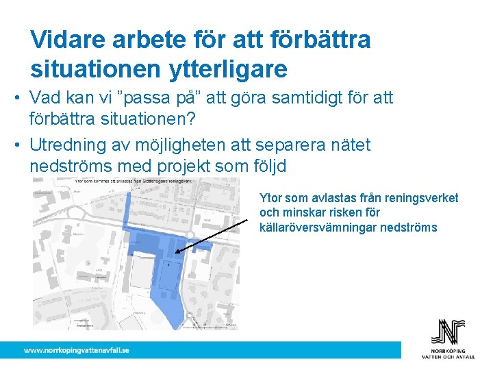 Vidare arbete för att förbättra situationen ytterligare • Vad kan vi ”passa på” att