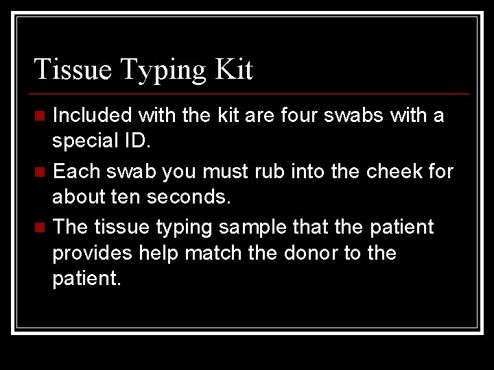 Tissue Typing Kit Included with the kit are four swabs with a special ID.