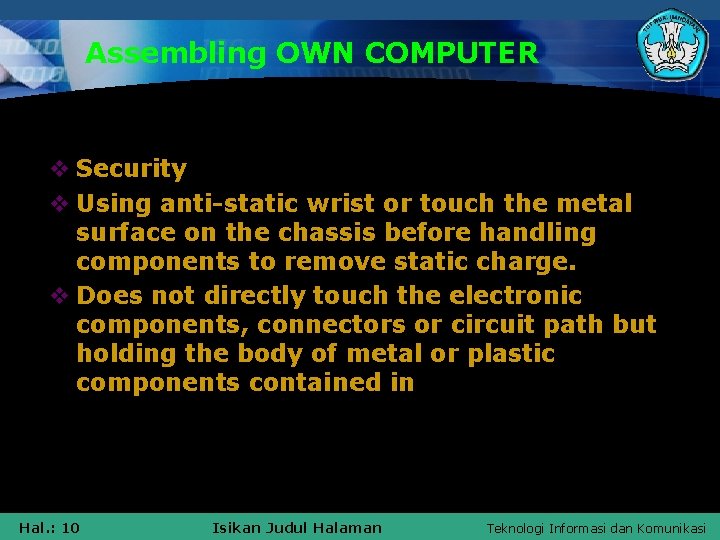 Assembling OWN COMPUTER v Security v Using anti-static wrist or touch the metal surface