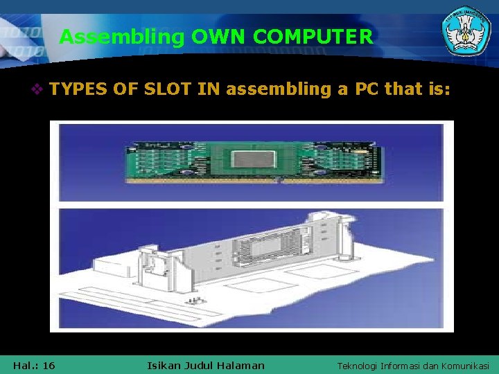 Assembling OWN COMPUTER v TYPES OF SLOT IN assembling a PC that is: Hal.