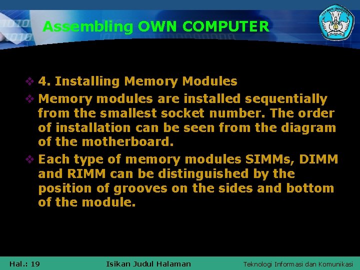 Assembling OWN COMPUTER v 4. Installing Memory Modules v Memory modules are installed sequentially