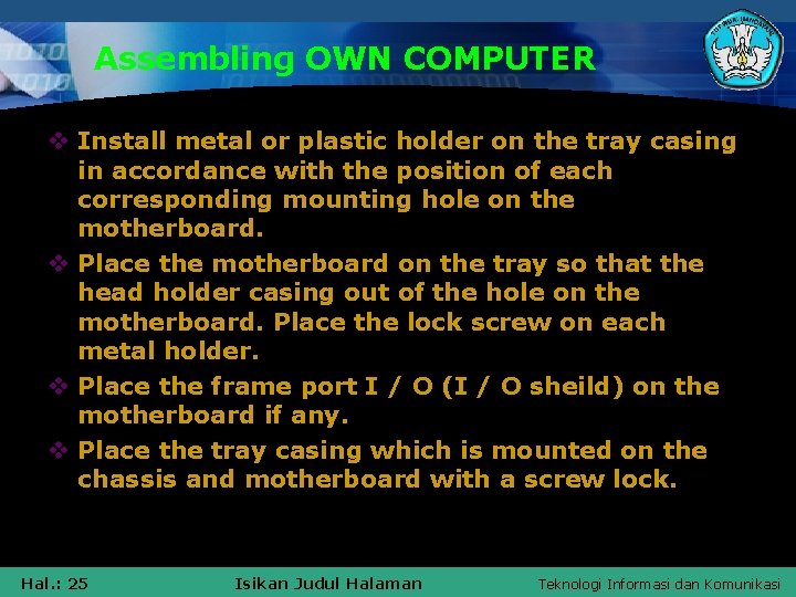 Assembling OWN COMPUTER v Install metal or plastic holder on the tray casing in