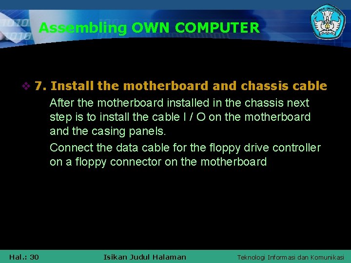 Assembling OWN COMPUTER v 7. Install the motherboard and chassis cable § After the