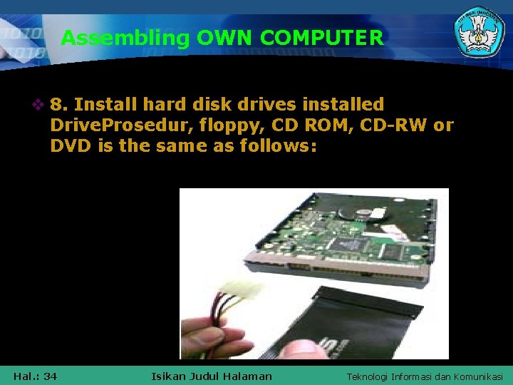 Assembling OWN COMPUTER v 8. Install hard disk drives installed Drive. Prosedur, floppy, CD