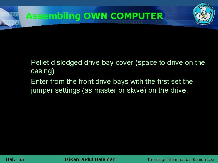 Assembling OWN COMPUTER § Pellet dislodged drive bay cover (space to drive on the