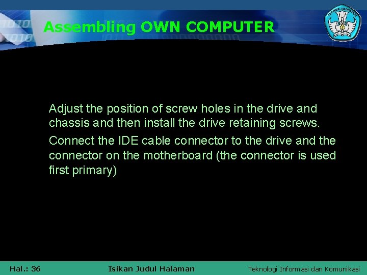 Assembling OWN COMPUTER § Adjust the position of screw holes in the drive and