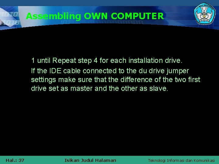 Assembling OWN COMPUTER § 1 until Repeat step 4 for each installation drive. §