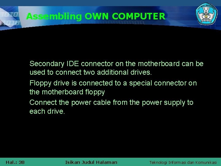 Assembling OWN COMPUTER § Secondary IDE connector on the motherboard can be used to