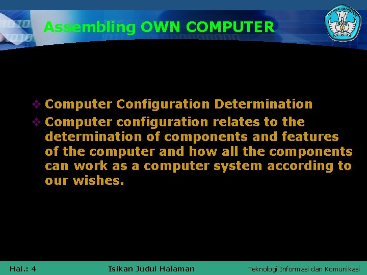 Assembling OWN COMPUTER v Computer Configuration Determination v Computer configuration relates to the determination