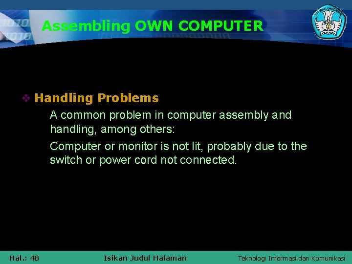 Assembling OWN COMPUTER v Handling Problems § A common problem in computer assembly and