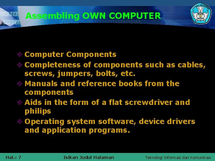 Assembling OWN COMPUTER v Computer Components v Completeness of components such as cables, screws,