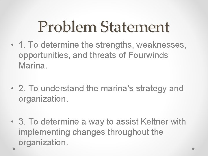 Problem Statement • 1. To determine the strengths, weaknesses, opportunities, and threats of Fourwinds