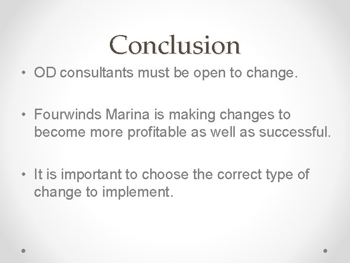 Conclusion • OD consultants must be open to change. • Fourwinds Marina is making