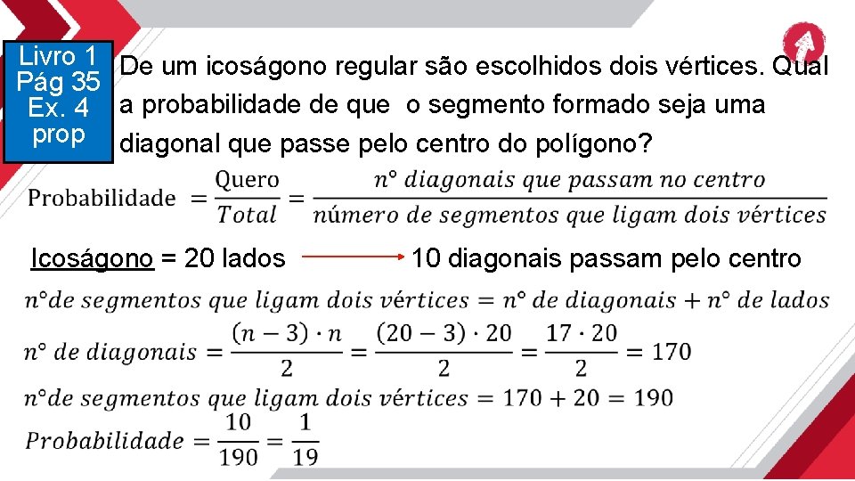 Livro 1 De um icoságono regular são escolhidos dois vértices. Qual Pág 35 Ex.