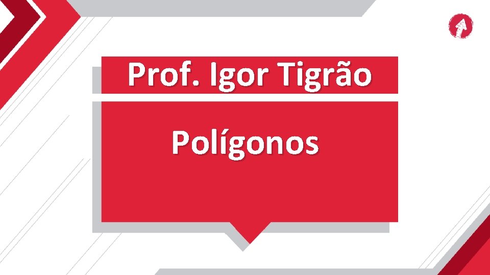 Prof. Igor Tigrão Polígonos 