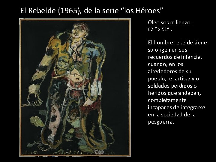 El Rebelde (1965), de la serie “los Héroes” Oleo sobre lienzo. 62 “ x