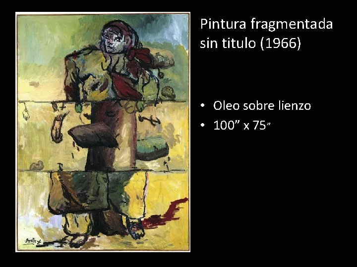 Pintura fragmentada sin titulo (1966) • Oleo sobre lienzo • 100” x 75” 
