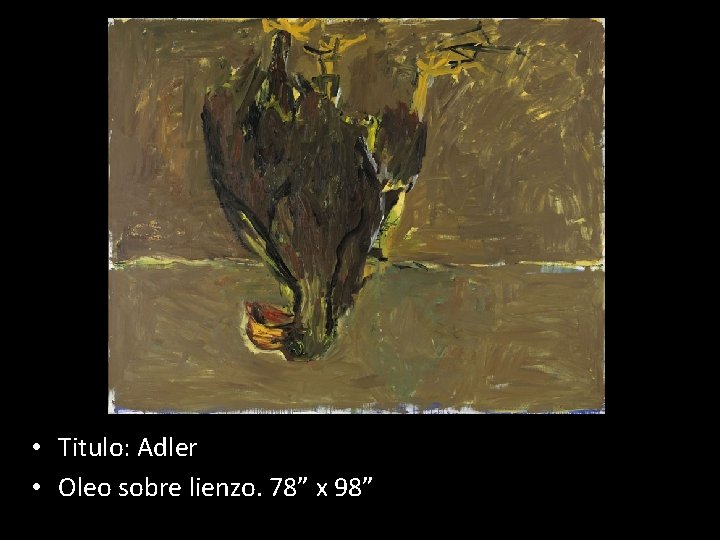  • Titulo: Adler • Oleo sobre lienzo. 78” x 98” 