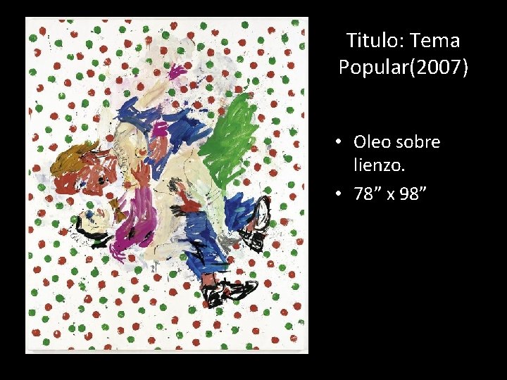 Titulo: Tema Popular(2007) • Oleo sobre lienzo. • 78” x 98” 