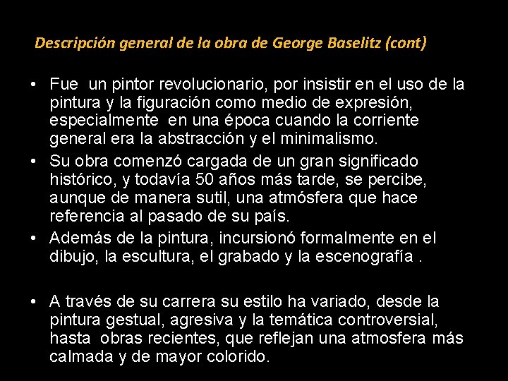 Descripción general de la obra de George Baselitz (cont) • Fue un pintor revolucionario,