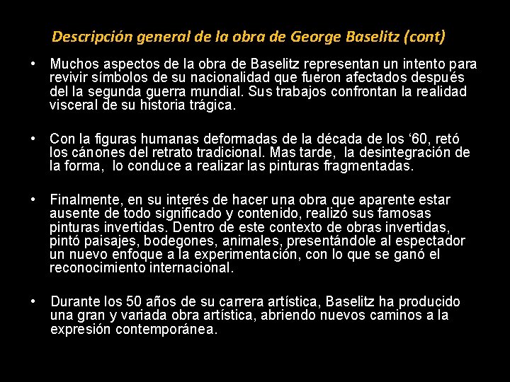 Descripción general de la obra de George Baselitz (cont) • Muchos aspectos de la
