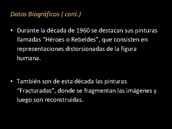 Datos Biográficos ( cont. ) • Durante la década de 1960 se destacan sus