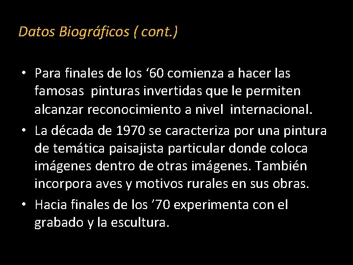 Datos Biográficos ( cont. ) • Para finales de los ‘ 60 comienza a