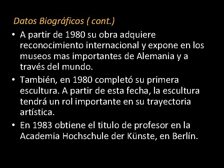 Datos Biográficos ( cont. ) • A partir de 1980 su obra adquiere reconocimiento