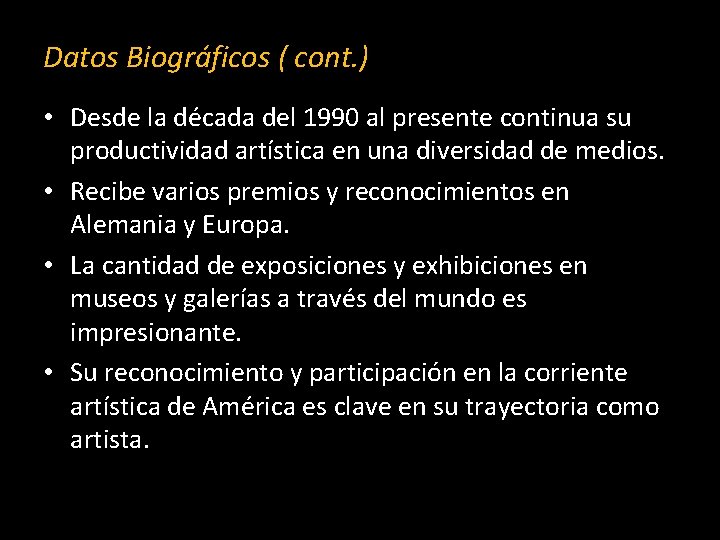 Datos Biográficos ( cont. ) • Desde la década del 1990 al presente continua