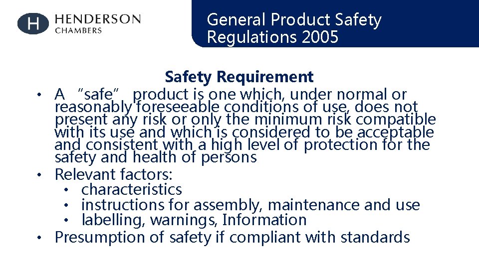 General Product Safety Regulations 2005 Safety Requirement • A “safe” product is one which,