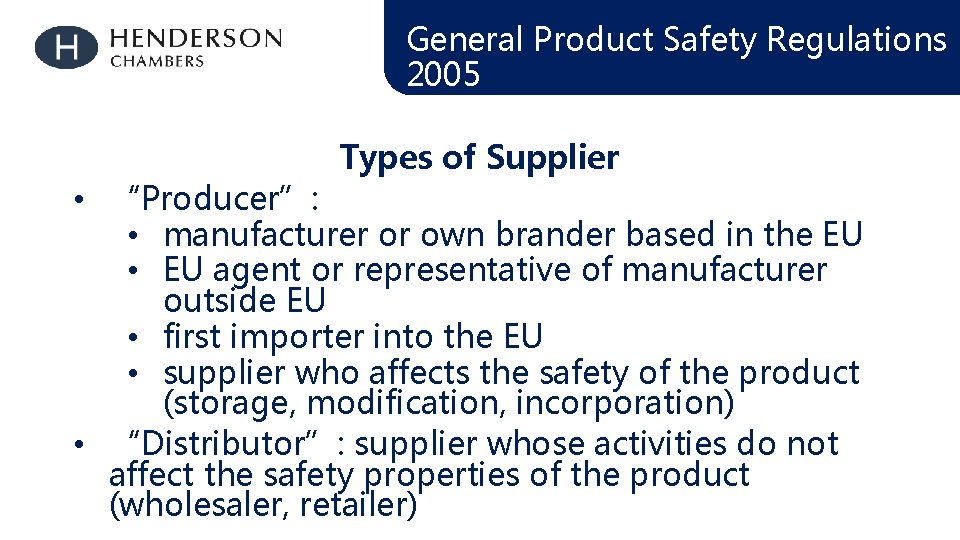 General Product Safety Regulations 2005 Types of Supplier • “Producer”: • manufacturer or own