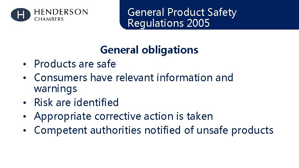 General Product Safety Regulations 2005 • • • General obligations Products are safe Consumers