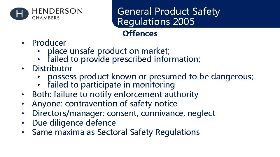 General Product Safety Regulations 2005 Offences • Producer • place unsafe product on market;