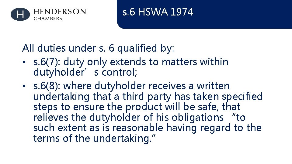 s. 6 HSWA 1974 All duties under s. 6 qualified by: • s. 6(7):
