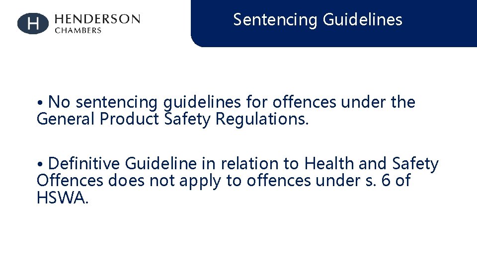 Sentencing Guidelines • No sentencing guidelines for offences under the General Product Safety Regulations.