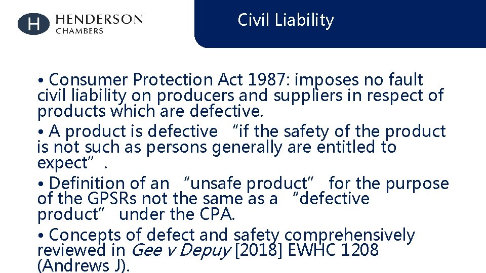Civil Liability • Consumer Protection Act 1987: imposes no fault civil liability on producers