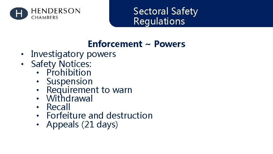 Sectoral Safety Regulations Enforcement ~ Powers • Investigatory powers • Safety Notices: • Prohibition