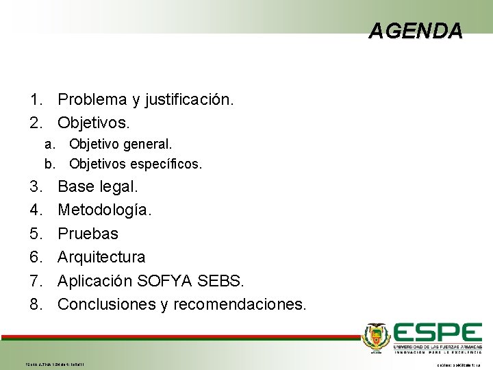 AGENDA 1. Problema y justificación. 2. Objetivos. a. Objetivo general. b. Objetivos específicos. 3.