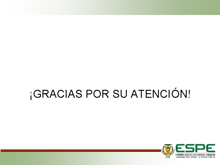 ¡GRACIAS POR SU ATENCIÓN! 