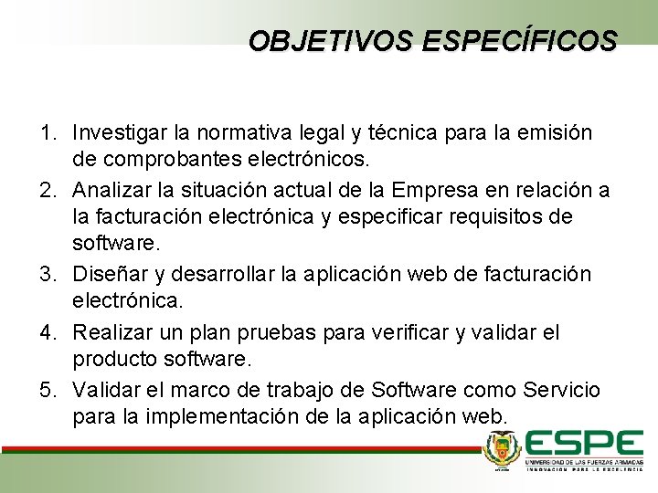 OBJETIVOS ESPECÍFICOS 1. Investigar la normativa legal y técnica para la emisión de comprobantes