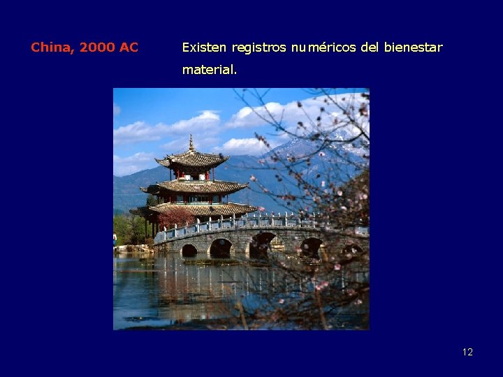 China, 2000 AC Existen registros numéricos del bienestar material. 12 