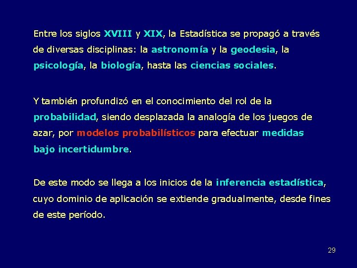 Entre los siglos XVIII y XIX, la Estadística se propagó a través de diversas