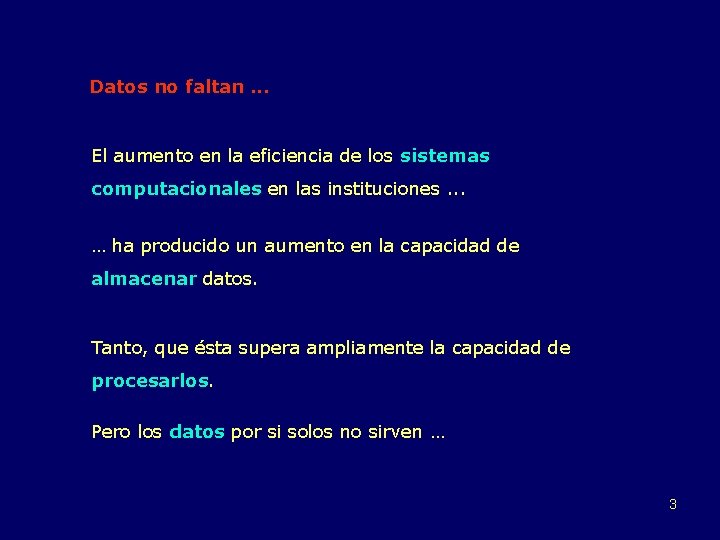 Datos no faltan. . . El aumento en la eficiencia de los sistemas computacionales