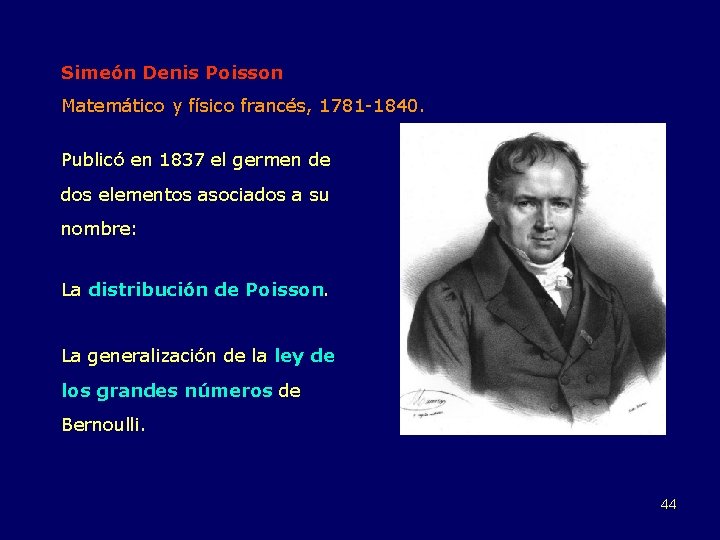 Simeón Denis Poisson Matemático y físico francés, 1781 -1840. Publicó en 1837 el germen