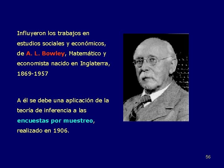 Influyeron los trabajos en estudios sociales y económicos, de A. L. Bowley, Matemático y