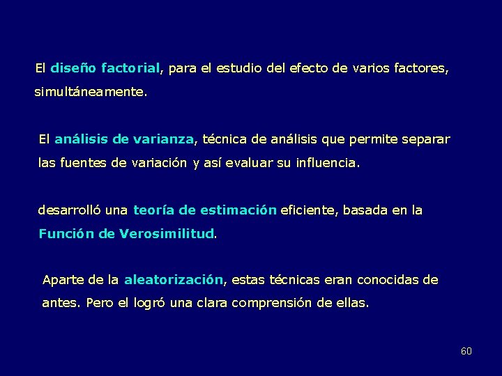 El diseño factorial, para el estudio del efecto de varios factores, simultáneamente. El análisis